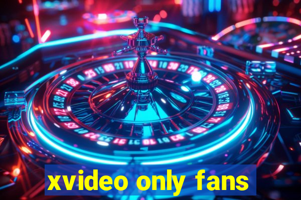 xvideo only fans